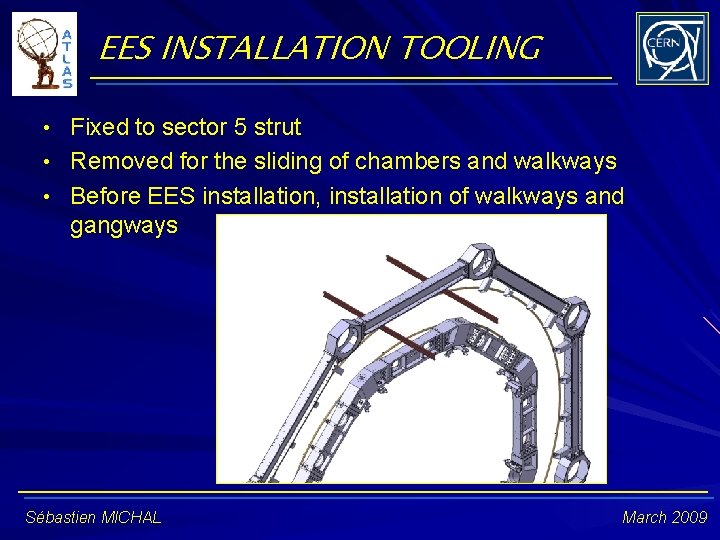 EES INSTALLATION TOOLING • Fixed to sector 5 strut • Removed for the sliding