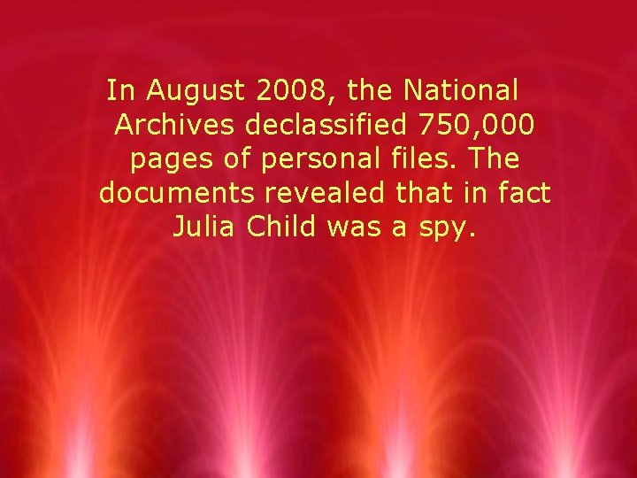 In August 2008, the National Archives declassified 750, 000 pages of personal files. The