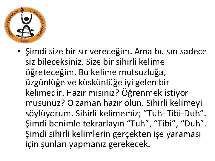  • Şimdi size bir sır vereceğim. Ama bu sırı sadece siz bileceksiniz. Size