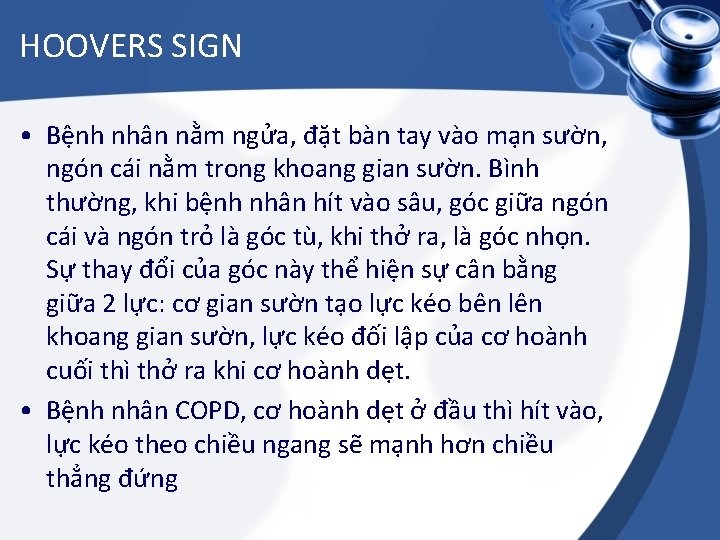 HOOVERS SIGN • Bệnh nhân nằm ngửa, đặt bàn tay vào mạn sườn, ngón