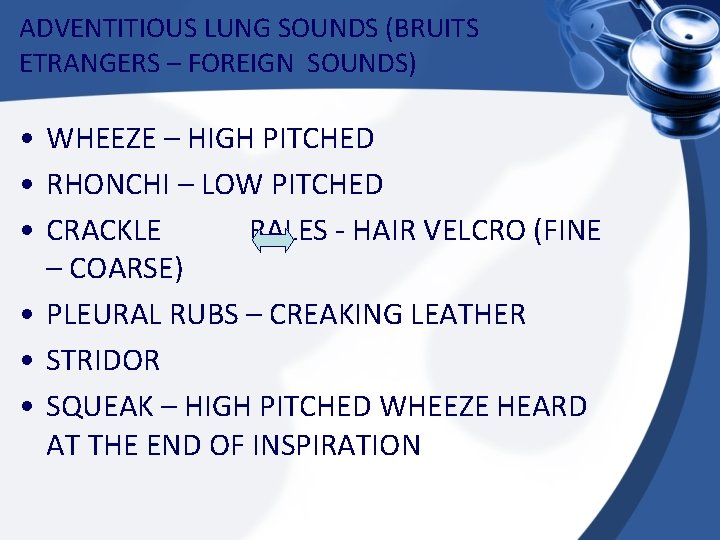 ADVENTITIOUS LUNG SOUNDS (BRUITS ETRANGERS – FOREIGN SOUNDS) • WHEEZE – HIGH PITCHED •