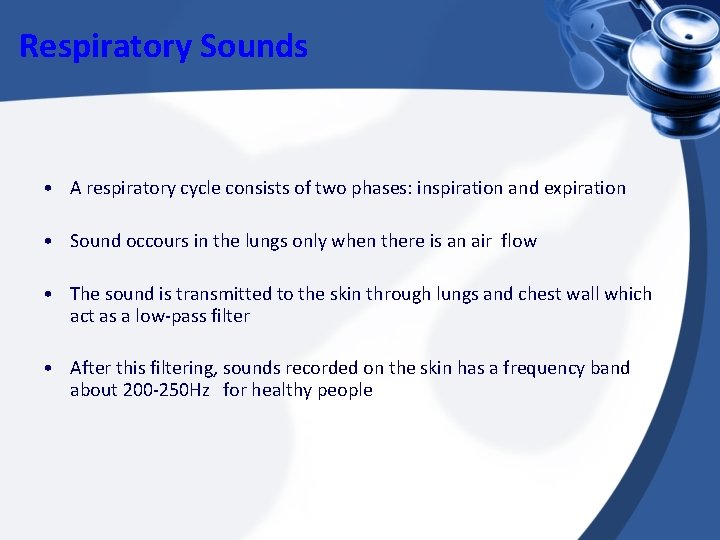 Respiratory Sounds • A respiratory cycle consists of two phases: inspiration and expiration •