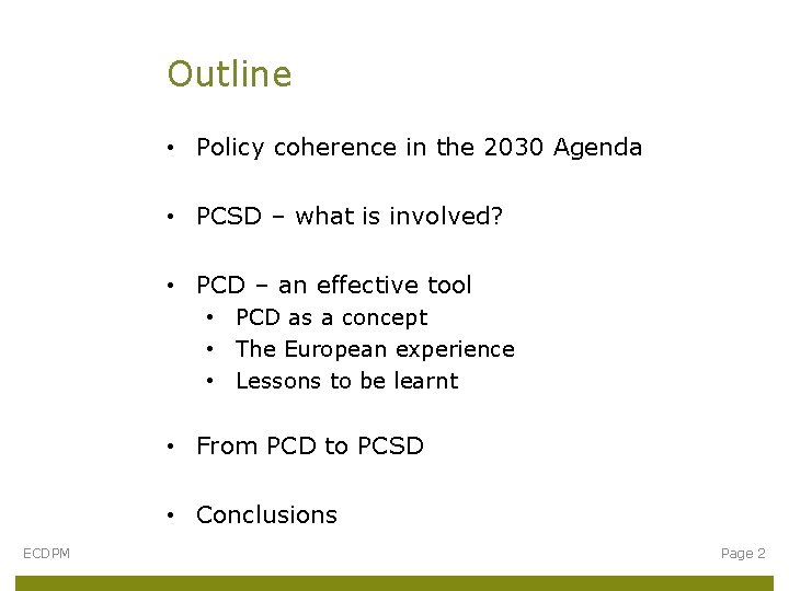 Outline • Policy coherence in the 2030 Agenda • PCSD – what is involved?