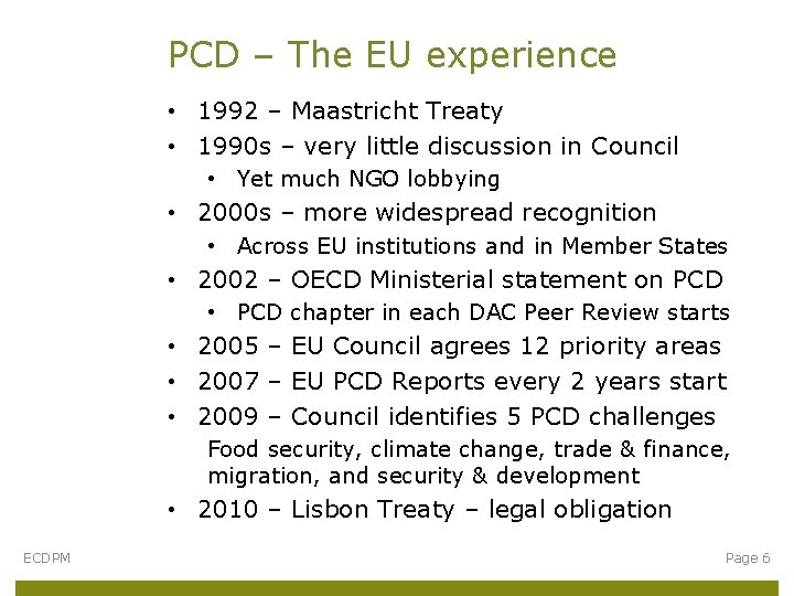 PCD – The EU experience • 1992 – Maastricht Treaty • 1990 s –