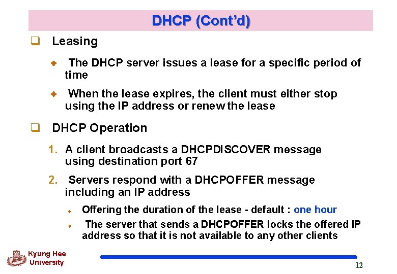 DHCP (Cont’d) q Leasing The DHCP server issues a lease for a specific period DHCP (Cont’d) q Leasing The DHCP server issues a lease for a specific period