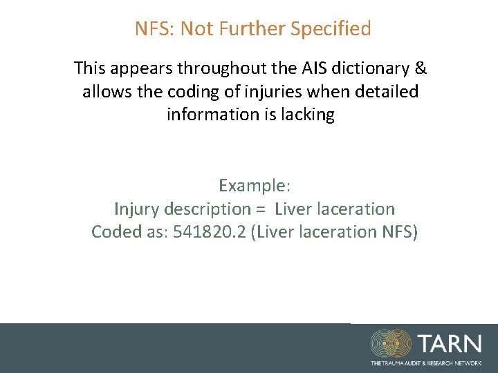 NFS: Not Further Specified This appears throughout the AIS dictionary & allows the coding