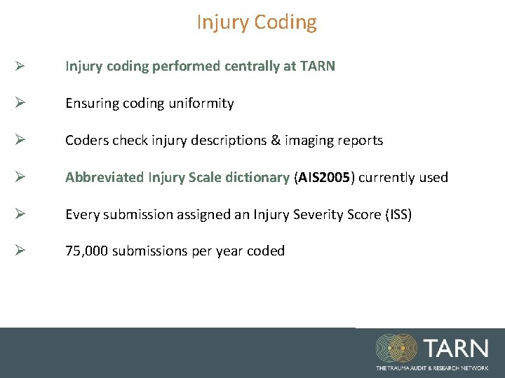 Injury Coding Ø Injury coding performed centrally at TARN Ø Ensuring coding uniformity Ø