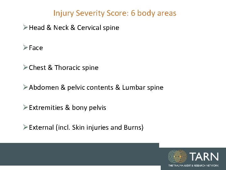 Injury Severity Score: 6 body areas ØHead & Neck & Cervical spine ØFace ØChest