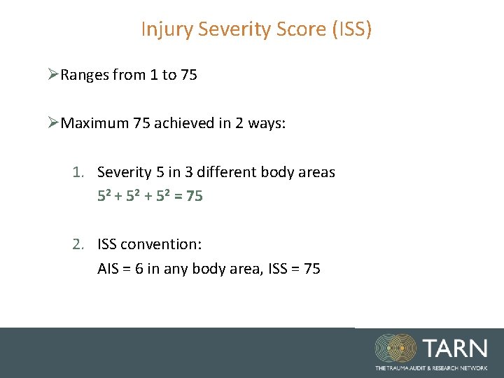 Injury Severity Score (ISS) ØRanges from 1 to 75 ØMaximum 75 achieved in 2