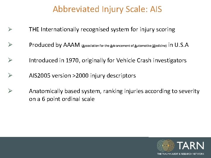 Abbreviated Injury Scale: AIS Ø THE Internationally recognised system for injury scoring Ø Produced