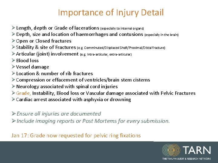 Importance of Injury Detail ØLength, depth or Grade of lacerations (especially to internal organs)