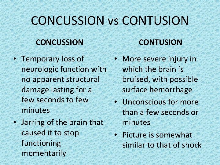 CONCUSSION vs CONTUSION CONCUSSION CONTUSION • Temporary loss of • More severe injury in