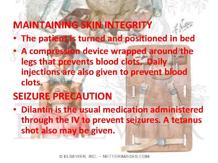 MAINTAINING SKIN INTEGRITY • The patient is turned and positioned in bed • A