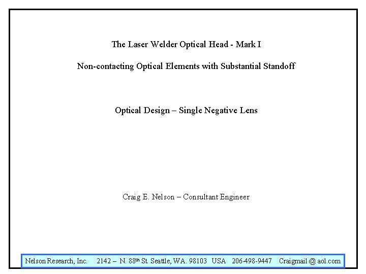 The Laser Welder Optical Head - Mark I Non-contacting Optical Elements with Substantial Standoff The Laser Welder Optical Head - Mark I Non-contacting Optical Elements with Substantial Standoff