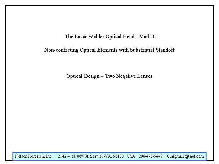 The Laser Welder Optical Head - Mark I Non-contacting Optical Elements with Substantial Standoff The Laser Welder Optical Head - Mark I Non-contacting Optical Elements with Substantial Standoff