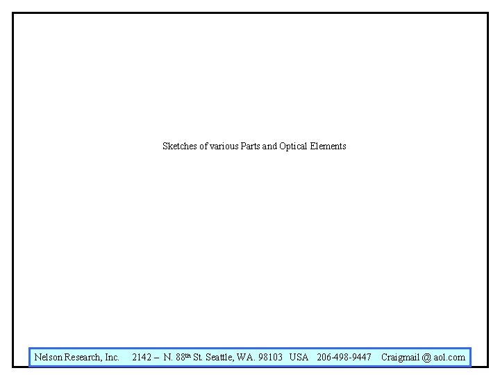 Sketches of various Parts and Optical Elements Nelson Research, Inc. 2142 – N. 88 Sketches of various Parts and Optical Elements Nelson Research, Inc. 2142 – N. 88