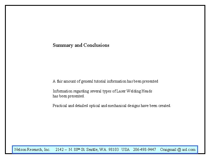 Summary and Conclusions A fair amount of general tutorial information has been presented Information Summary and Conclusions A fair amount of general tutorial information has been presented Information