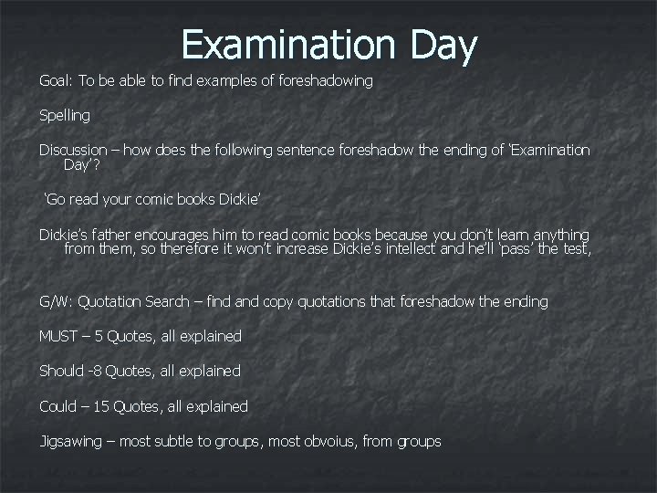 Examination Day Goal: To be able to find examples of foreshadowing Spelling Discussion –