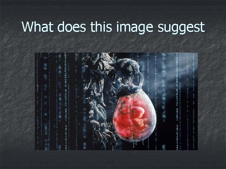 What does this image suggest 