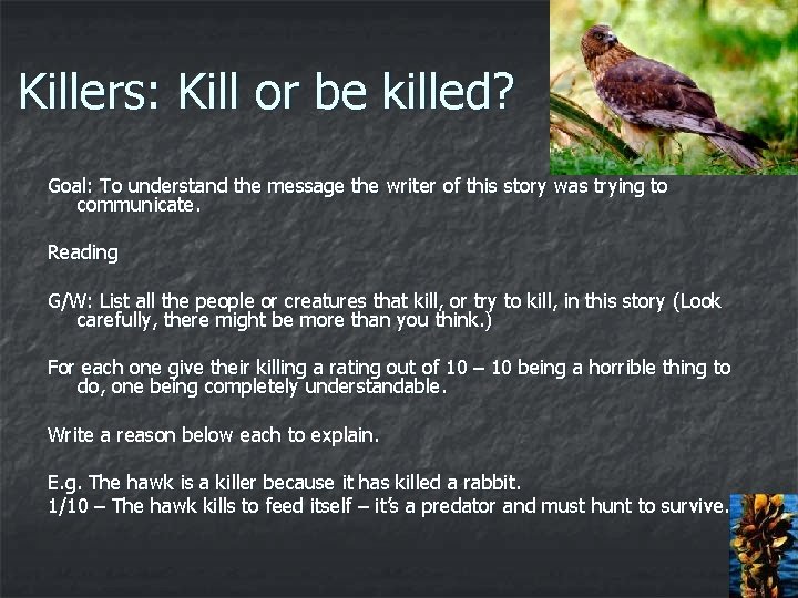 Killers: Kill or be killed? Goal: To understand the message the writer of this