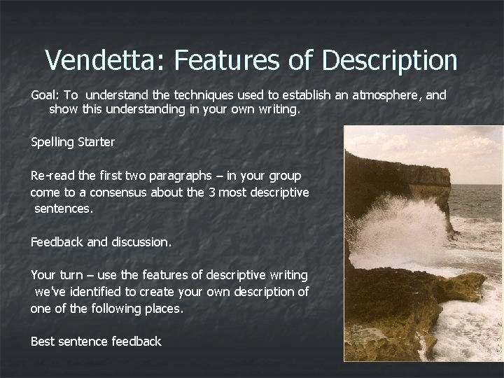 Vendetta: Features of Description Goal: To understand the techniques used to establish an atmosphere,