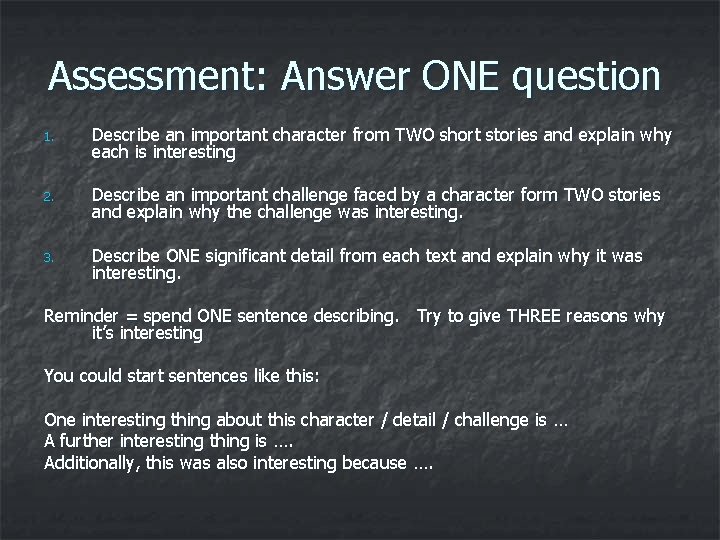 Assessment: Answer ONE question 1. Describe an important character from TWO short stories and
