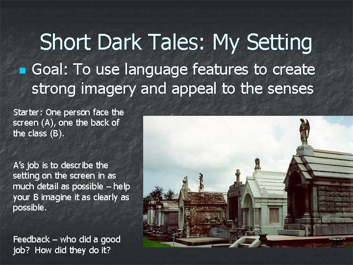 Short Dark Tales: My Setting n Goal: To use language features to create strong