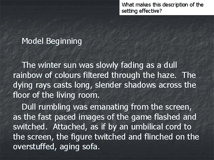 What makes this description of the setting effective? Model Beginning The winter sun was
