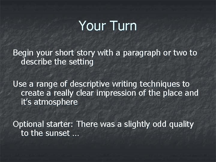 Your Turn Begin your short story with a paragraph or two to describe the