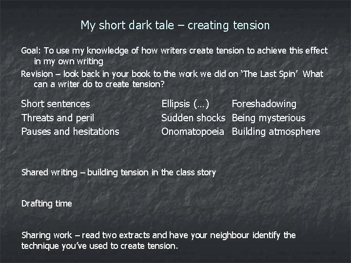 My short dark tale – creating tension Goal: To use my knowledge of how