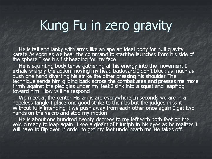 Kung Fu in zero gravity He is tall and lanky with arms like an