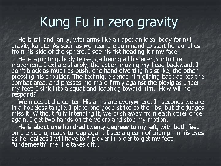 Kung Fu in zero gravity He is tall and lanky, with arms like an