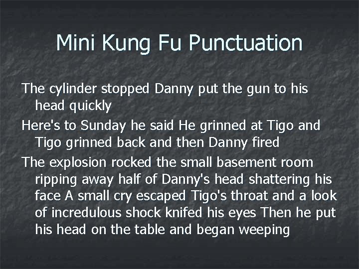 Mini Kung Fu Punctuation The cylinder stopped Danny put the gun to his head