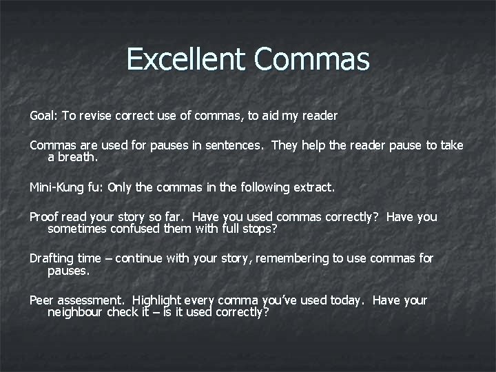 Excellent Commas Goal: To revise correct use of commas, to aid my reader Commas