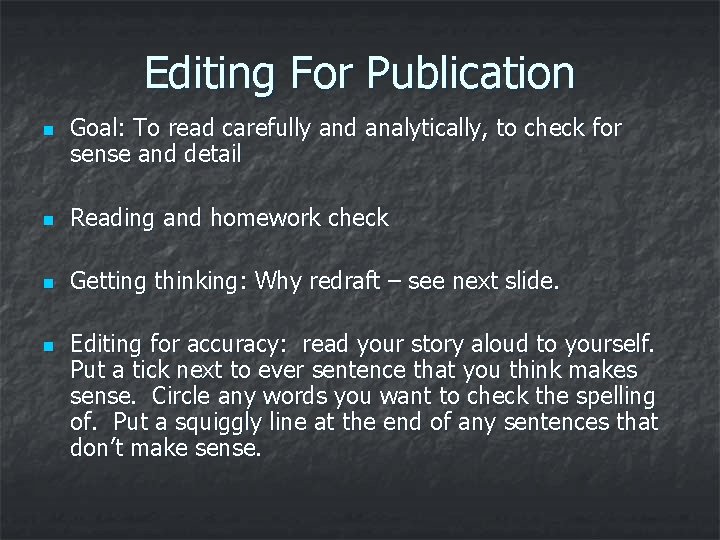 Editing For Publication n Goal: To read carefully and analytically, to check for sense