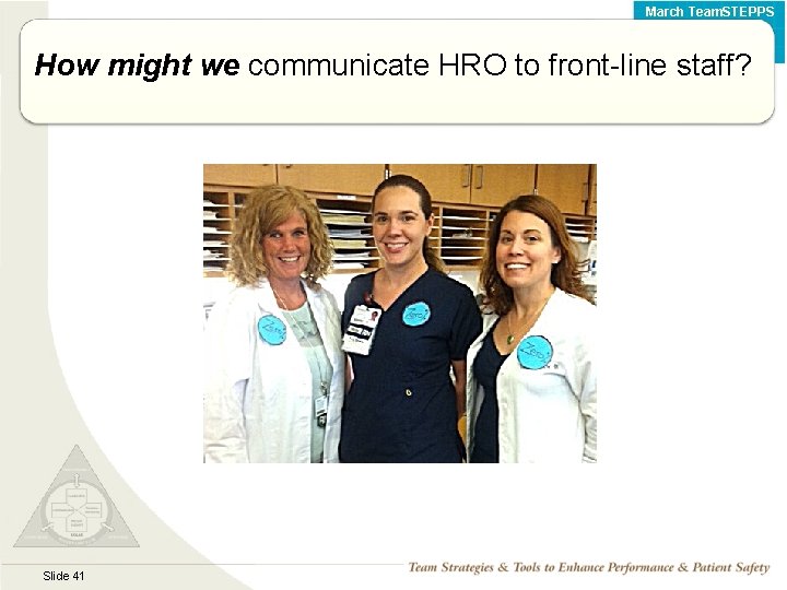 March Team. STEPPS Monthly Webinar How might we communicate HRO to front-line staff? Slide