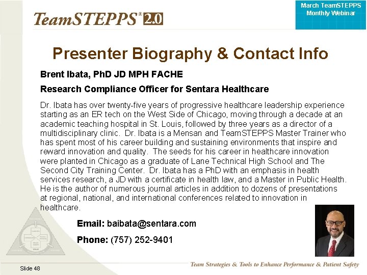 March Team. STEPPS Monthly Webinar Presenter Biography & Contact Info Brent Ibata, Ph. D