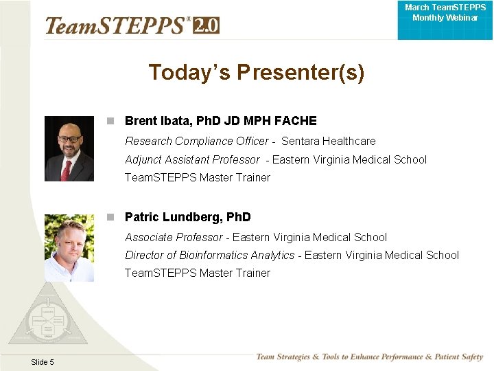 March Team. STEPPS Monthly Webinar Today’s Presenter(s) n Brent Ibata, Ph. D JD MPH