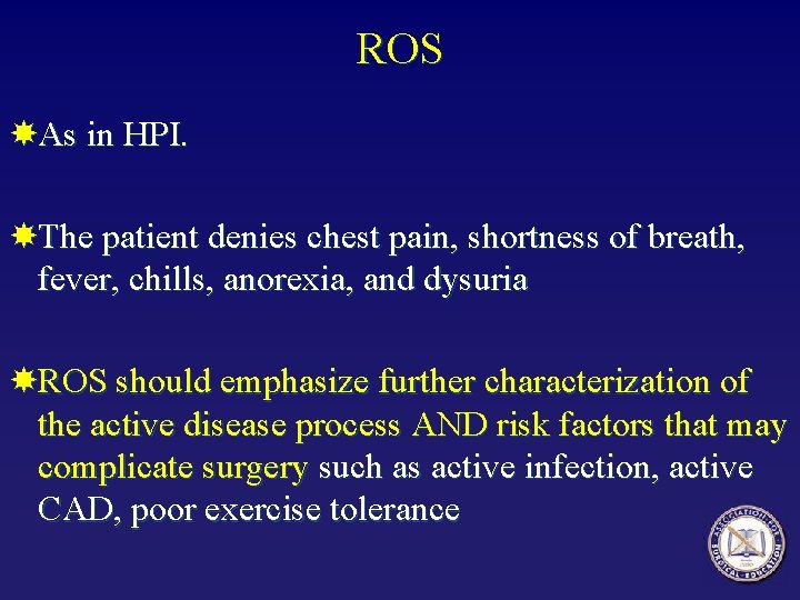 ROS As in HPI. The patient denies chest pain, shortness of breath, fever, chills,