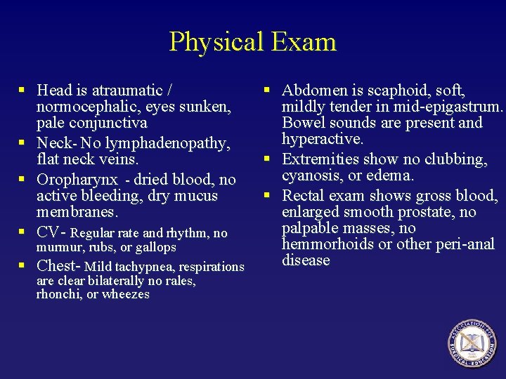 Physical Exam § Head is atraumatic / normocephalic, eyes sunken, pale conjunctiva § Neck-