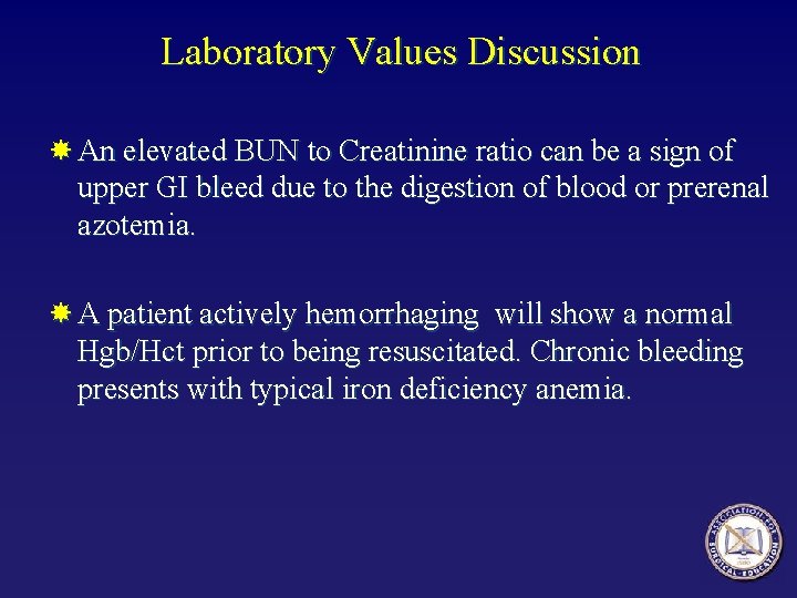 Laboratory Values Discussion An elevated BUN to Creatinine ratio can be a sign of