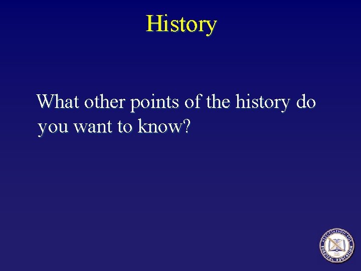 History What other points of the history do you want to know? 