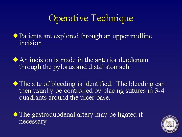 Operative Technique Patients are explored through an upper midline incision. An incision is made