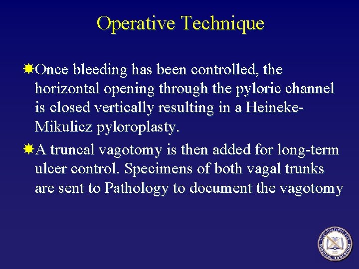 Operative Technique Once bleeding has been controlled, the horizontal opening through the pyloric channel