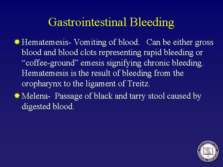 Gastrointestinal Bleeding Hematemesis- Vomiting of blood. Can be either gross blood and blood clots