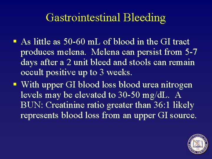 Gastrointestinal Bleeding § As little as 50 -60 m. L of blood in the