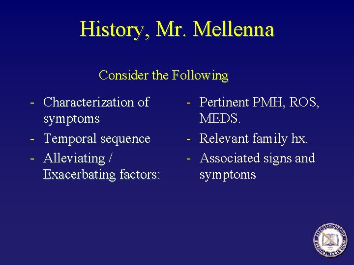 History, Mr. Mellenna Consider the Following Characterization of symptoms Temporal sequence Alleviating / Exacerbating