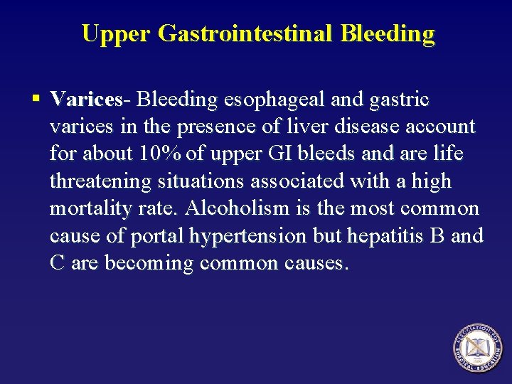 Upper Gastrointestinal Bleeding § Varices- Bleeding esophageal and gastric varices in the presence of