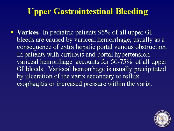 Upper Gastrointestinal Bleeding § Varices- In pediatric patients 95% of all upper GI bleeds