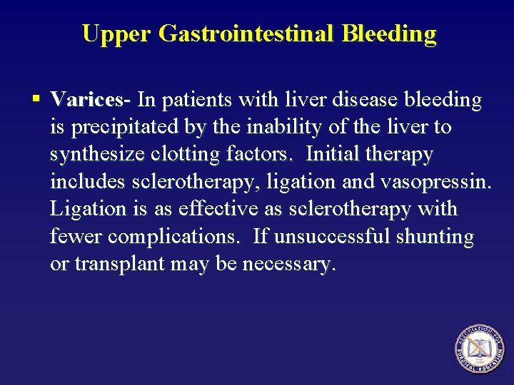 Upper Gastrointestinal Bleeding § Varices- In patients with liver disease bleeding is precipitated by